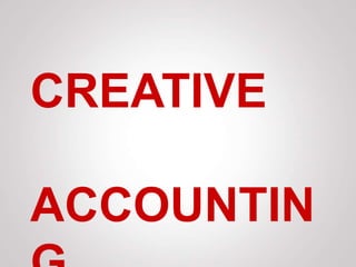 CREATIVE ACCOUNTING | PPTX