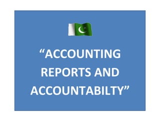 “ ACCOUNTING REPORTS AND ACCOUNTABILTY” 