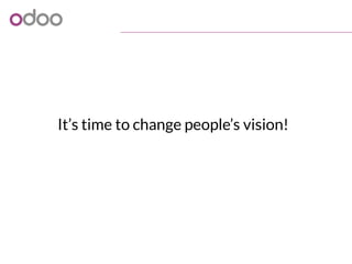 It’s time to change people’s vision!