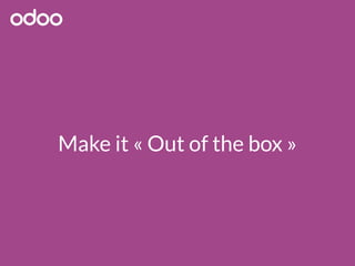 Make it « Out of the box »