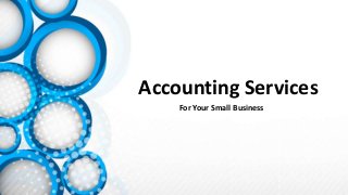 Accounting Services 
For Your Small Business 
 