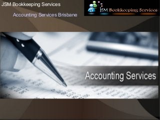 JSM Bookkeeping Services
Accounting Services Brisbane
 