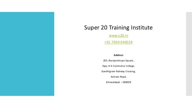 Super 20 Training Institute
www.s20.in
+91 7069 646028
Address
205, Narayankrupa Square,
Opp. H K Commerce College,
Gandhigram Railway Crossing,
Ashram Road,
Ahmedabad – 380009
 