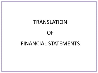 TRANSLATION

OF
FINANCIAL STATEMENTS

 