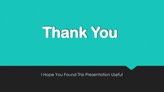 Thank You
I Hope You Found This Presentation Useful
 