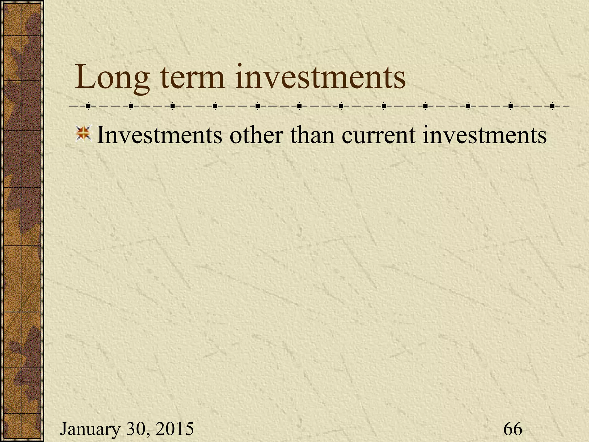 January 30, 2015 66
Long term investments
Investments other than current investments
 