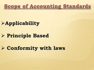 Applicability
 Principle Based
 Conformity with laws
 