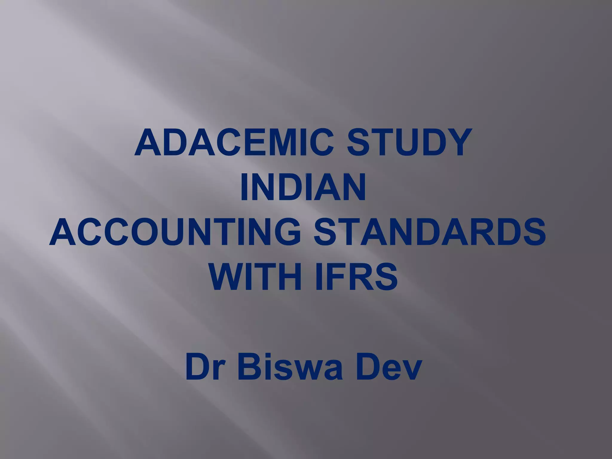Conversion Ind AS (the converged IFRS standards) in India | PPT