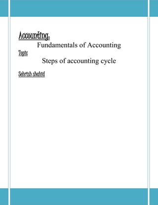 Accounting:
Fundamentals of Accounting
Topic
Steps of accounting cycle
Sehrish shahid
 