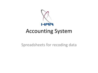Accounting System Spreadsheets for recoding data 