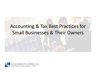 Accounting & Tax Best Practices for
Small Businesses & Their Owners
 