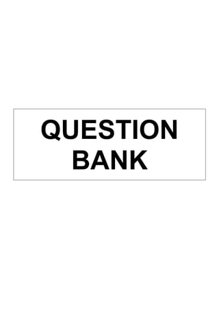 QUESTION
BANK
 