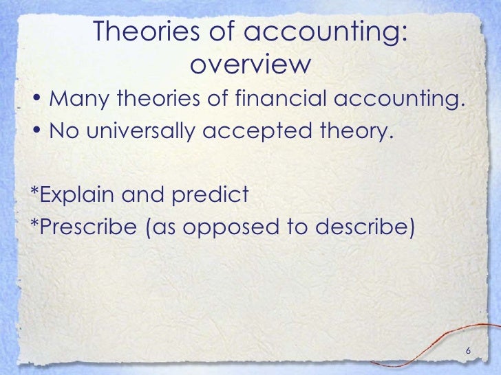 the need for a universally accepted accounting theory 11 what is financial accounting theory henderiksen (1970) - theory is defined as: if we were not accepted this central premises then we could reject the guidance provided by the framework even if it could be considered to be logically structured. the need for a universally accepted accounting theory 11 what is financial accounting theory henderiksen (1970) - theory is defined as: if we were not accepted this central premises then we could reject the guidance provided by the framework even if it could be considered to be logically structured.