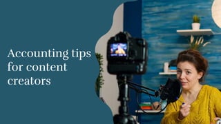 Accounting tips
for content
creators
 