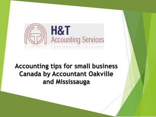 Accounting tips for small business
Canada by Accountant Oakville
and Mississauga
 