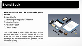 Brand Book
These Documents are The Brand Book Which
Contains
1.  Brand Profile
2.  Marketing Strategy and Client brief
3. ...