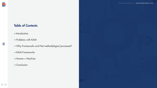 Table of Contents
• Introduction
• Problems with KAM
• Why Frameworks and Not methodologies/processes?
• KAM Frameworks
• Human + Machine
• Conclusion
www.demandfarm.com
 