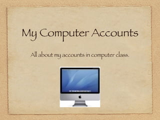 My Computer Accounts ,[object Object]