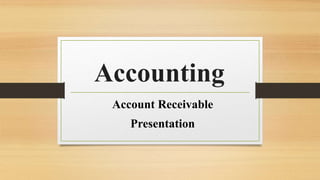 Accounting
Account Receivable
Presentation
 