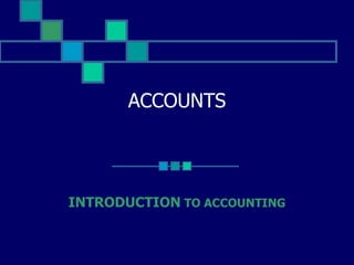 ACCOUNTS INTRODUCTION  TO ACCOUNTING 