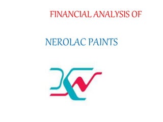 FINANCIAL ANALYSIS OF
NEROLAC PAINTS
 