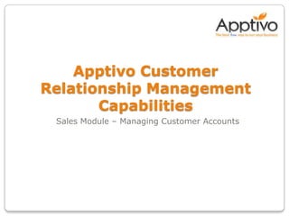ApptivoCustomer Relationship Management Capabilities Sales Module – Managing Customer Accounts 