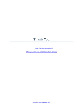 https://accountingsheet.net/
Thank You
https://accountingsheet.net/
https://www.linkedin.com/in/projectspreadsheet/
 