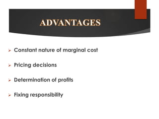 

Constant nature of marginal cost



Pricing decisions



Determination of profits



Fixing responsibility

 