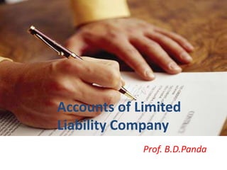 Accounts of Limited
Liability Company
             Prof. B.D.Panda
 