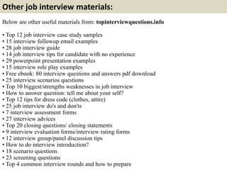 Other job interview materials: 
Below are other useful materials from: topinterviewquestions.info 
• Top 12 job interview ...