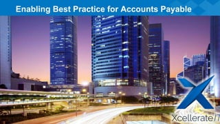 1
Enabling Best Practice for Accounts Payable
1
 