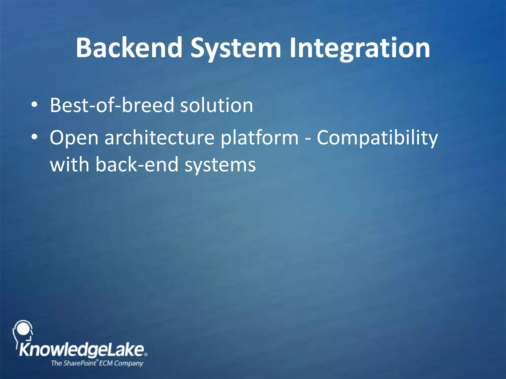 Backend System IntegrationBest-of-breed solutionOpen architecture platform - Compatibility with back-end systems