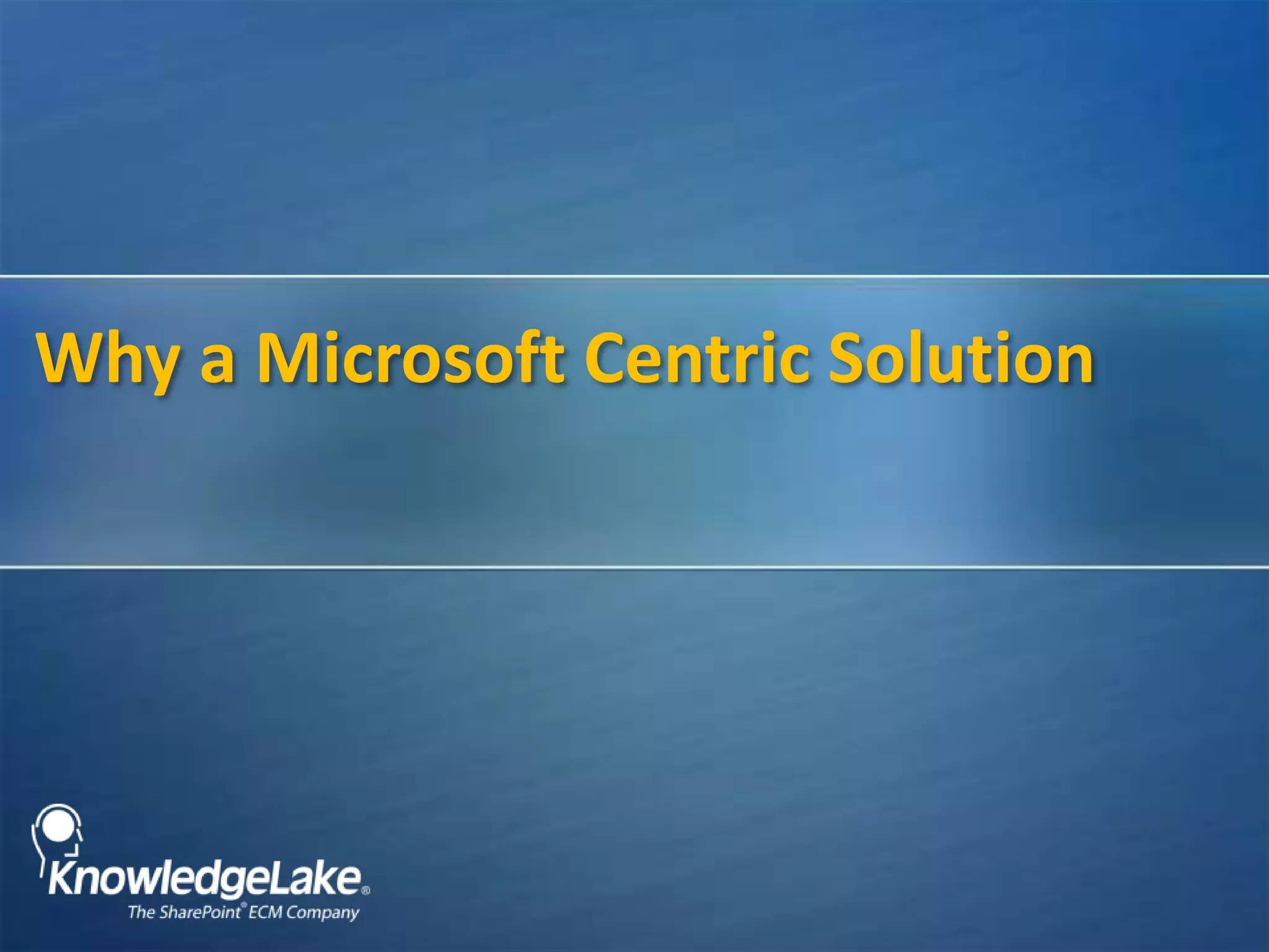 Why a Microsoft Centric Solution