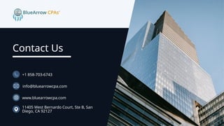 Contact Us
+1 858-703-6743
www.bluearrowcpa.com
info@bluearrowcpa.com
11405 West Bernardo Court, Ste B, San
Diego, CA 92127
 