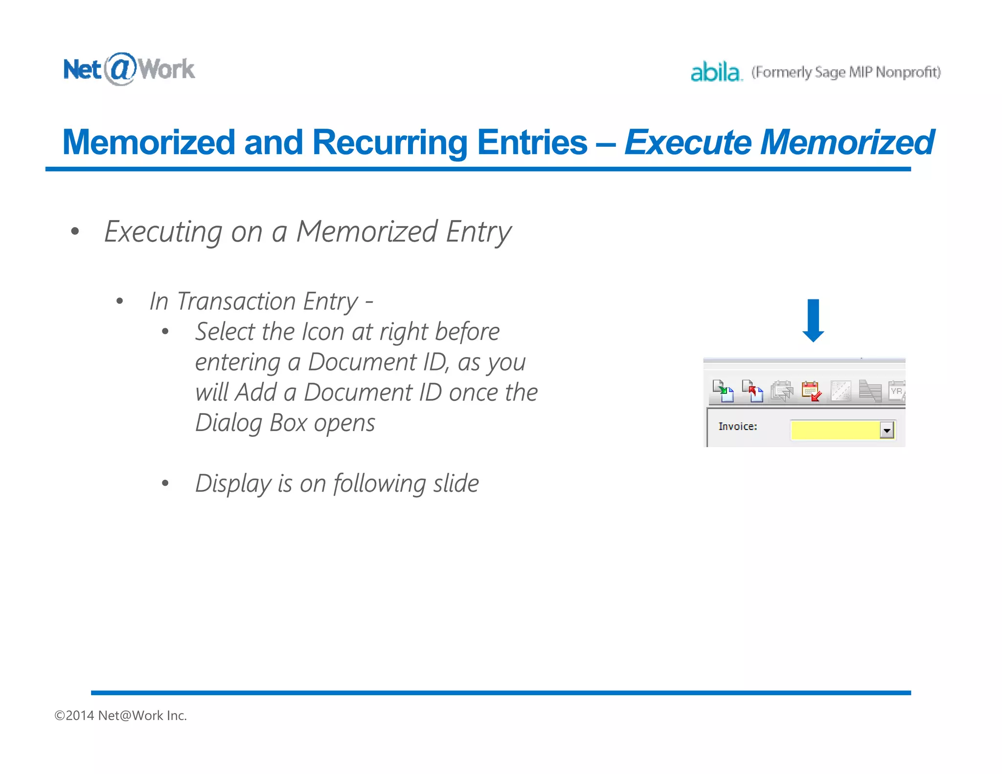 ©2014 Net@Work Inc.
Memorized and Recurring Entries – Execute Memorized
 