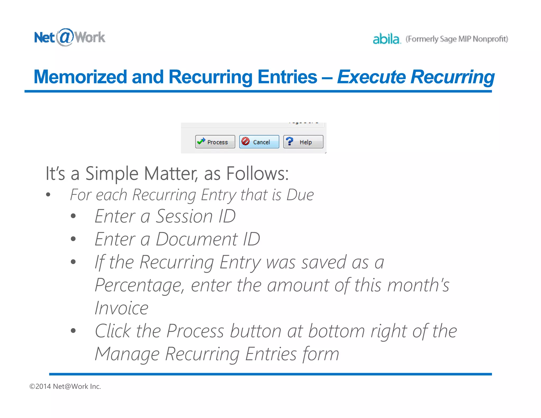©2014 Net@Work Inc.
Memorized and Recurring Entries – Execute Recurring
 