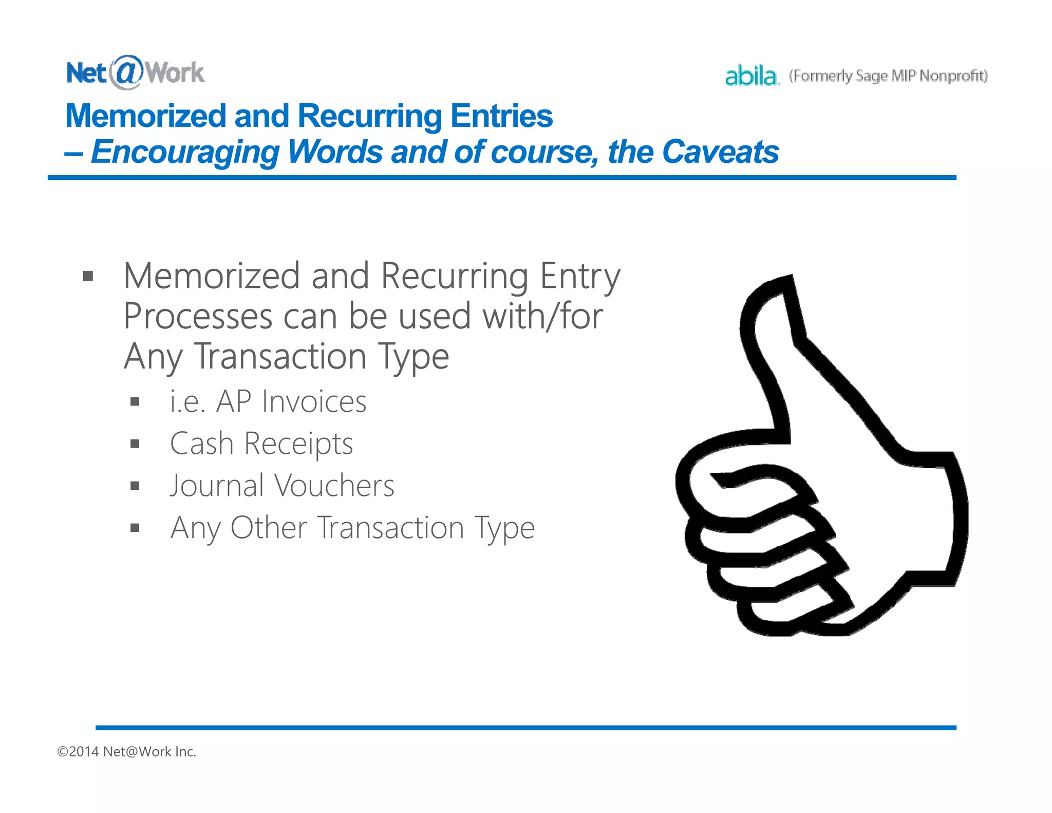 ©2014 Net@Work Inc.
Memorized and Recurring Entries
– Encouraging Words and of course, the Caveats
 