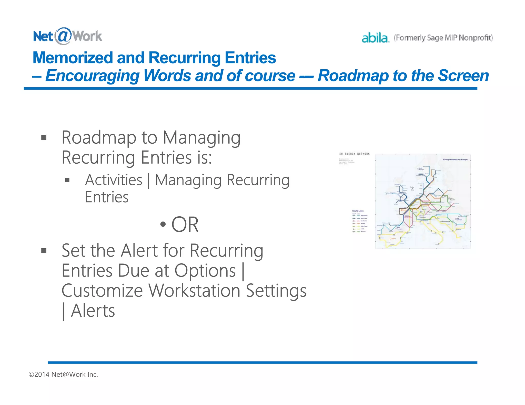 ©2014 Net@Work Inc.
Memorized and Recurring Entries
– Encouraging Words and of course --- Roadmap to the Screen
• OR
 