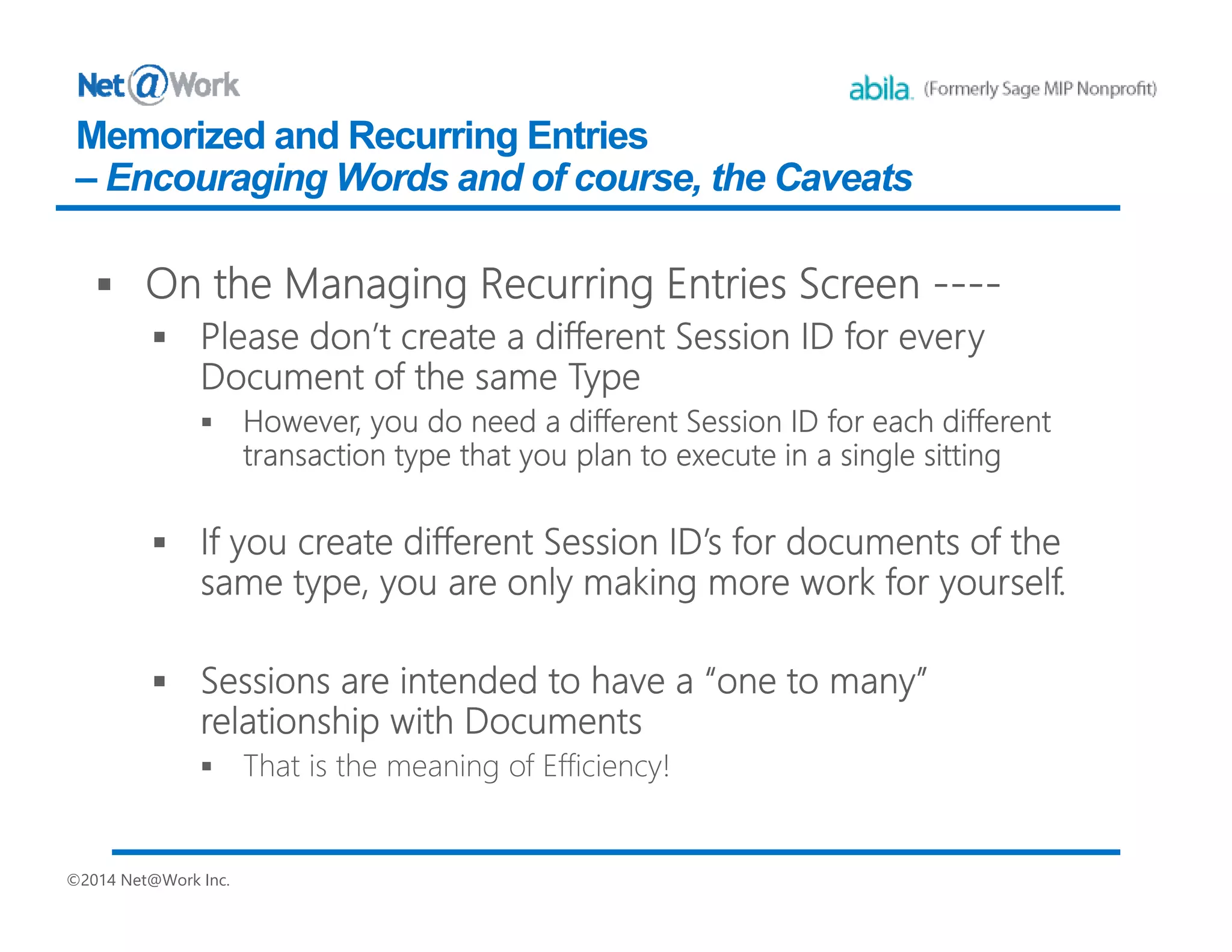 ©2014 Net@Work Inc.
Memorized and Recurring Entries
– Encouraging Words and of course, the Caveats
 