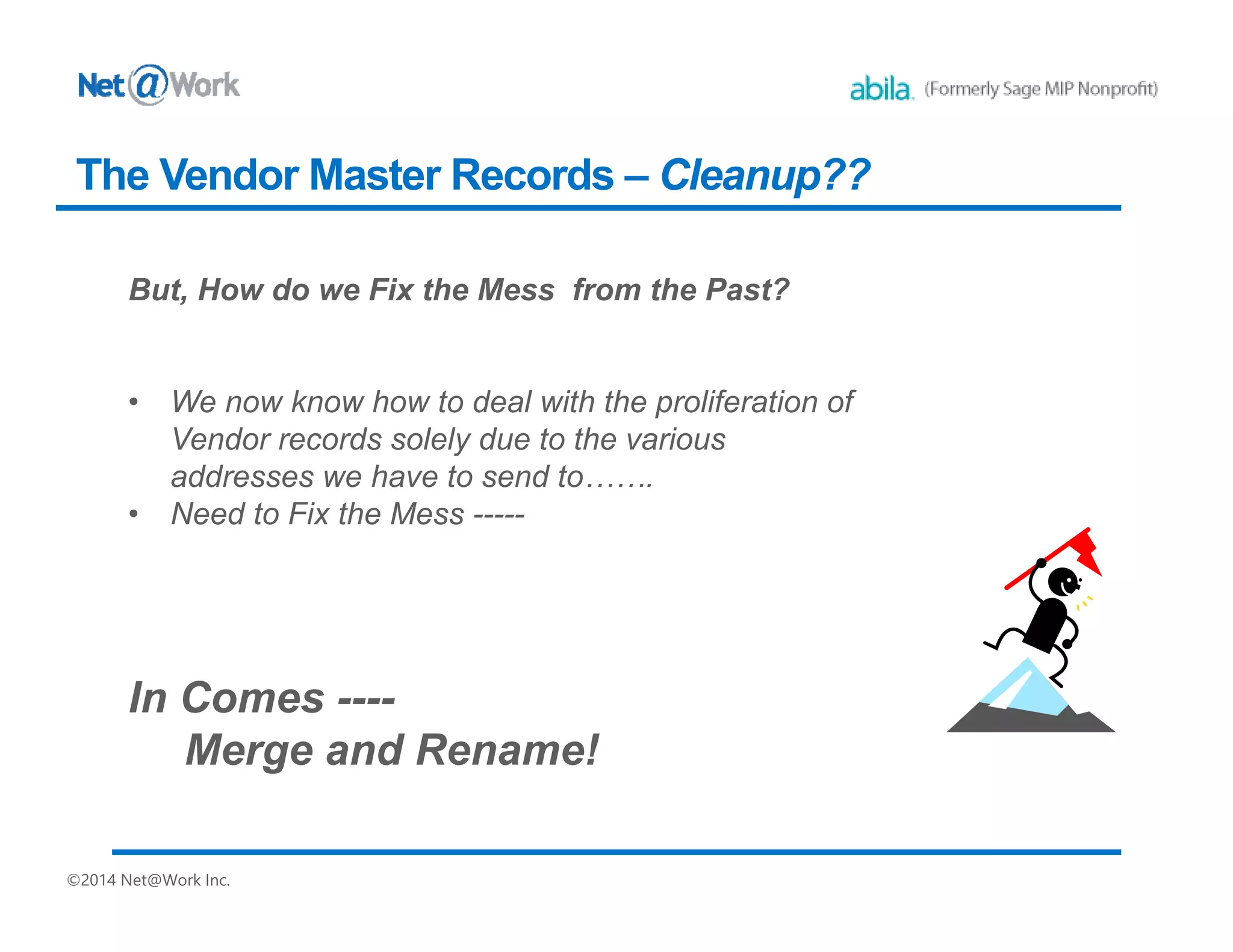 ©2014 Net@Work Inc.
The Vendor Master Records – Cleanup??
 