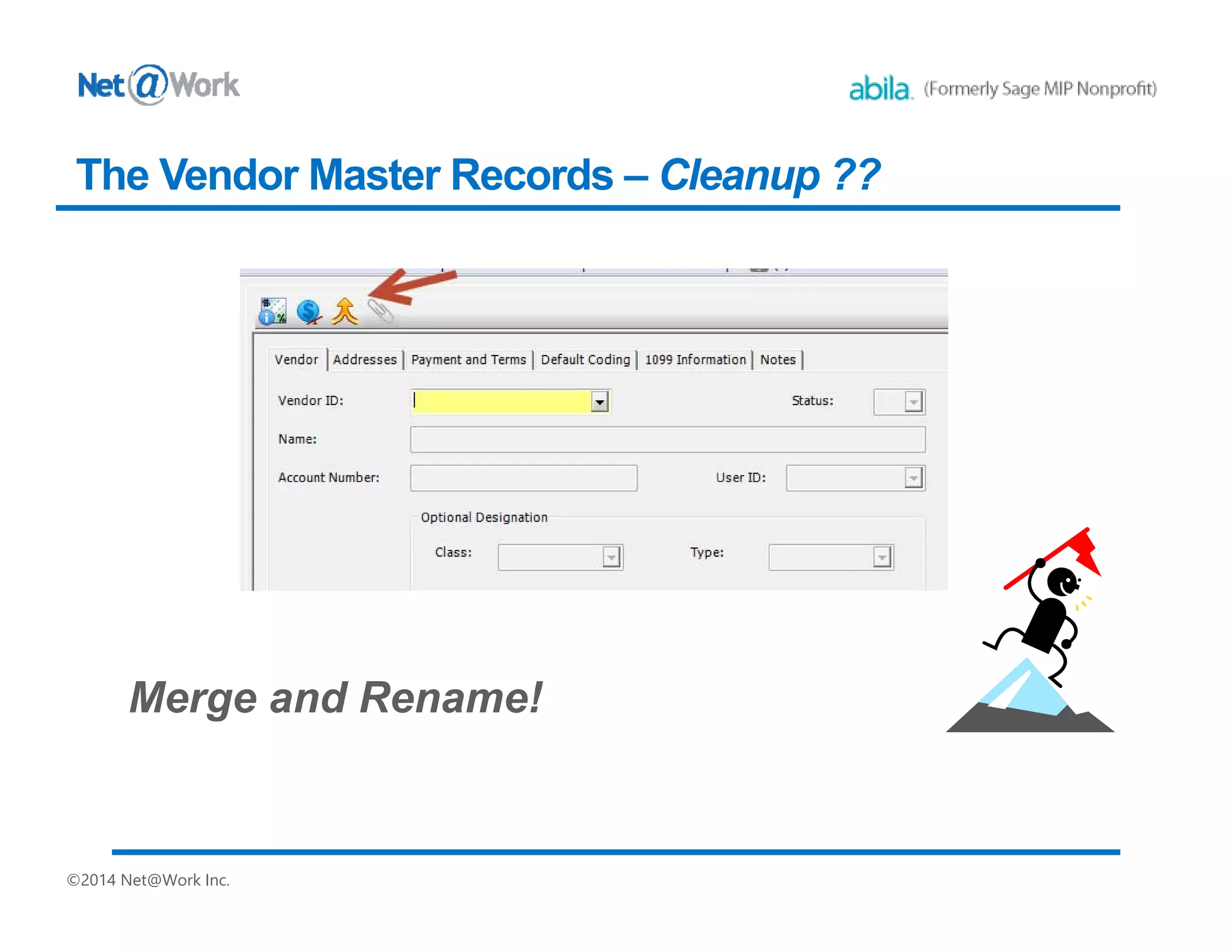 ©2014 Net@Work Inc.
The Vendor Master Records – Cleanup ??
 