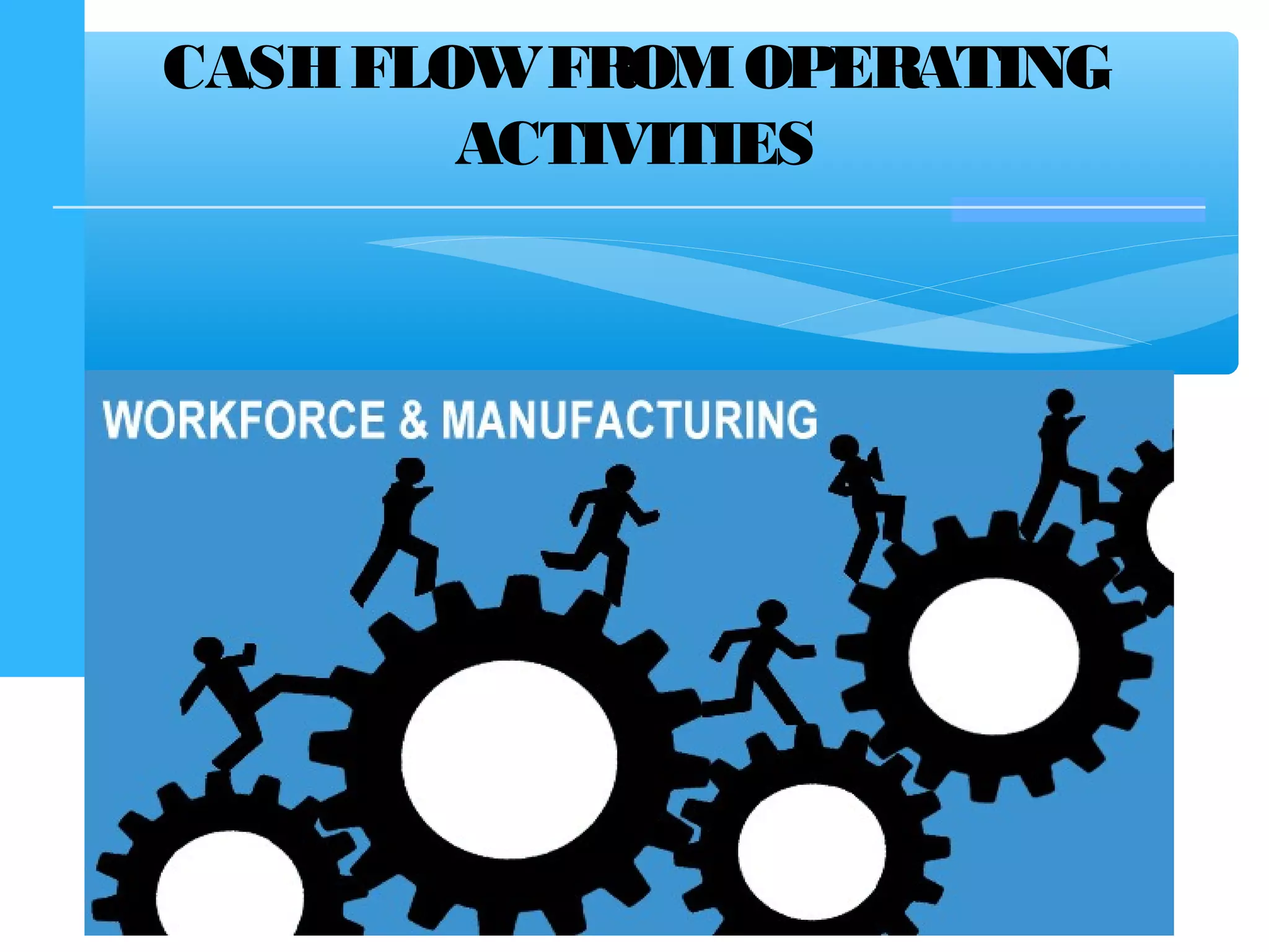 CASHFLOWFROMOPERATING
ACTIVITIES
 