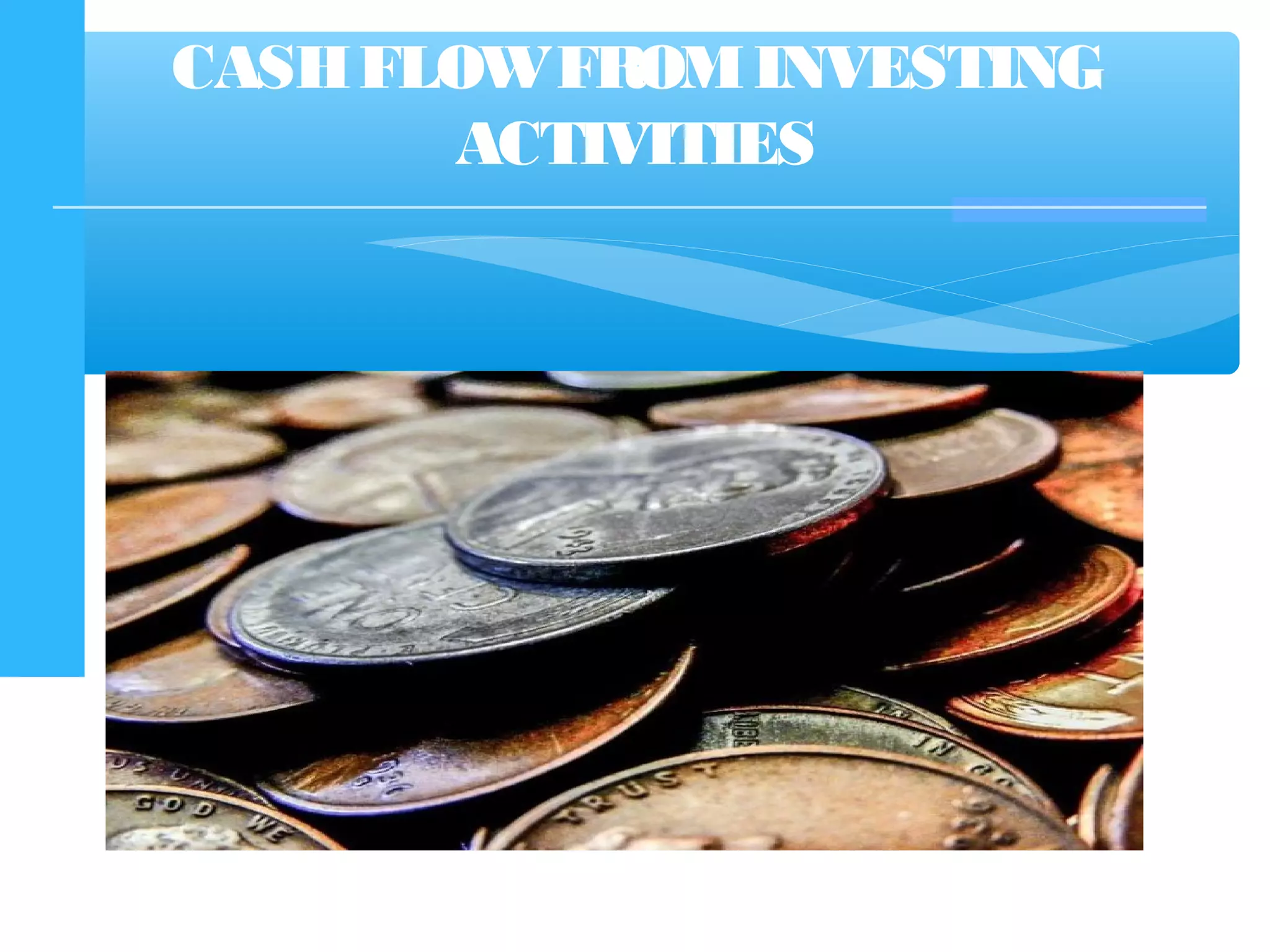 CASHFLOWFROMINVESTING
ACTIVITIES
 