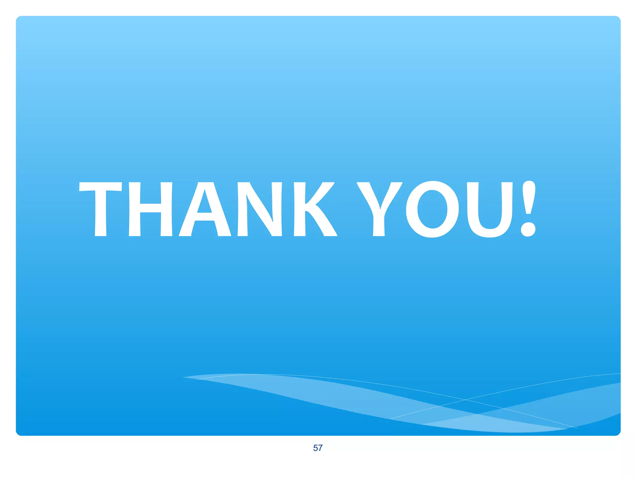 THANK YOU!
57
 