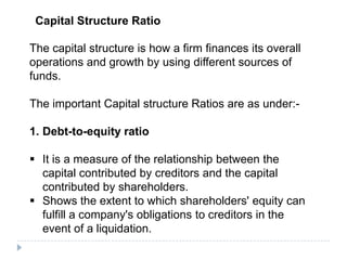 Capital Structure Ratio

The capital structure is how a firm finances its overall
operations and growth by using different...