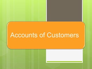 Accounts of Customers
 