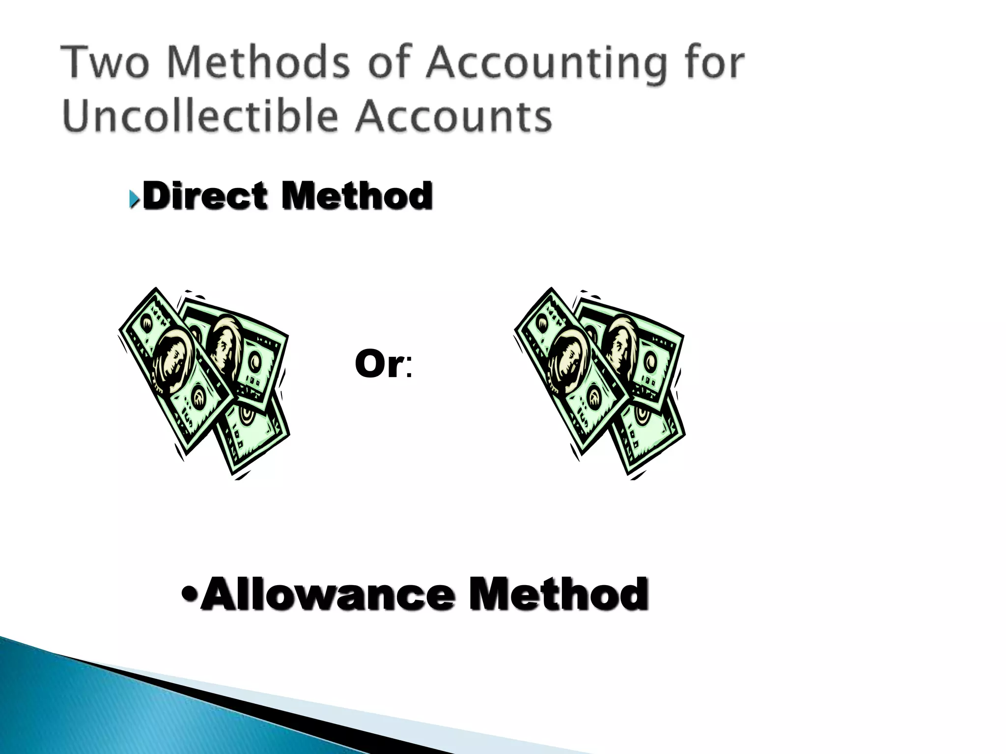 Direct Method
Or:
•Allowance Method
 