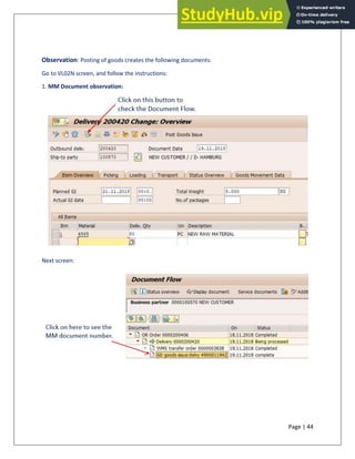 Page | 44
Observation: Posting of goods creates the following documents:
Go to VL02N screen, and follow the instructions:
1. MM Document observation:
Next screen:
 