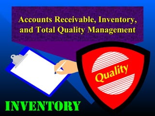 Accounts Receivable, Inventory, and Total Quality Management 