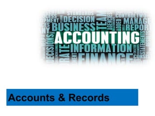 Accounts & Records
 